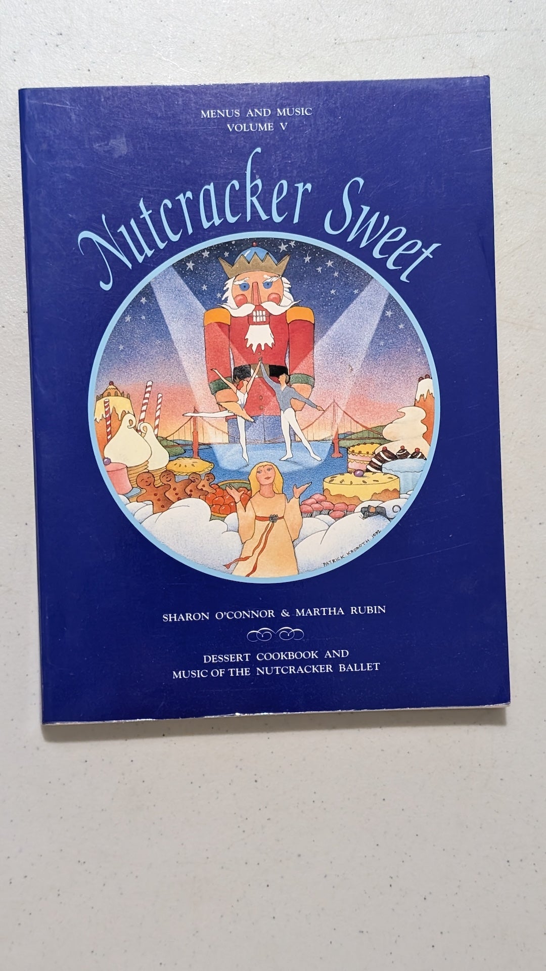 Nutcracker Sweet: Dessert Cookbook and Music of the Nutcracker Ballet by Sharon O'Connor & Martha Rubin (Cookbook, 1989)