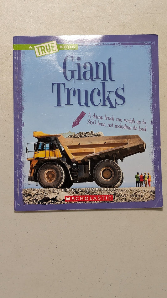 A True Book: Giant Trucks by Katie Marsico (Children's Non-fiction, 2012)