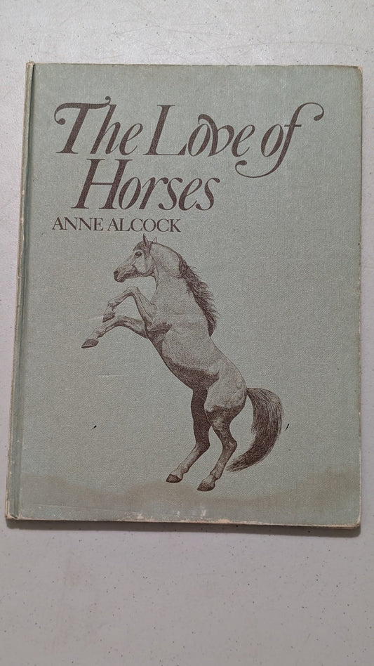 The Love of Horses by Anne Alcock (Animals, Equestrian, 1974)