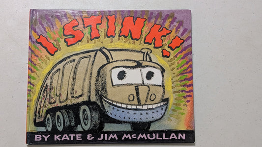 I Stink! by Kate & Jim McMullan (Children's Picture Book, 2002)