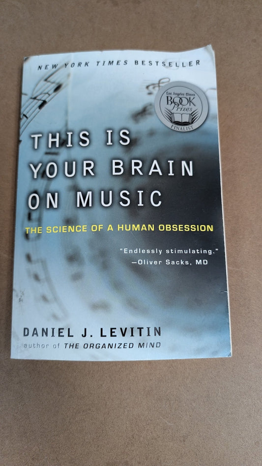 This Is Your Brain on Music: The Science of a Human Obsession by Daniel J. Levitin (Science, Music, 2006)