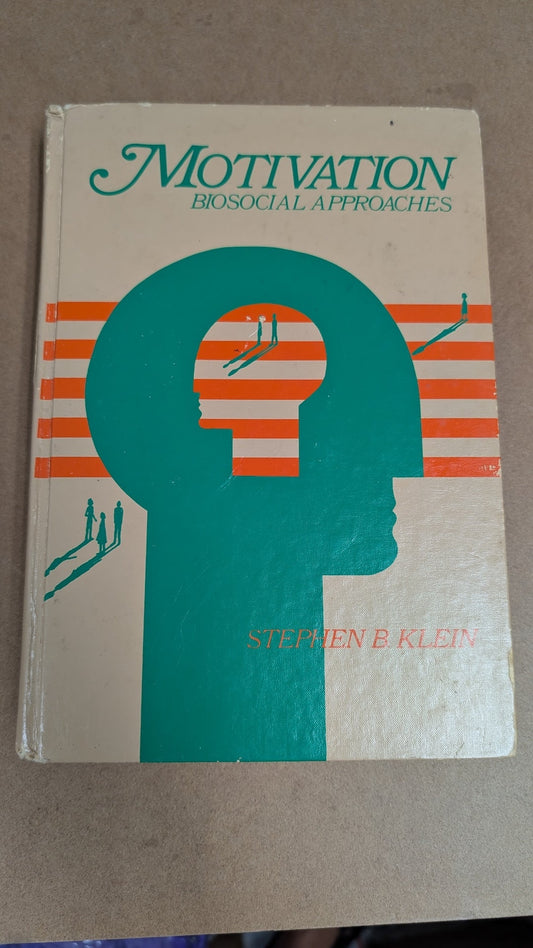 Motivation: Biosocial Approaches by Stephen B. Klein (Psychology, Textbook, 1982)