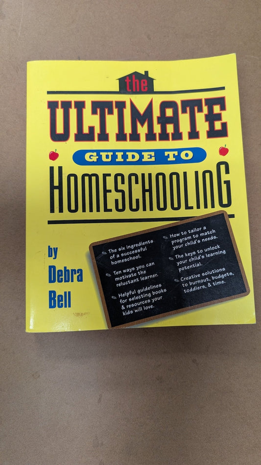 The Ultimate Guide to Homeschooling by Debra Bell (Education, Parenting, 2000)