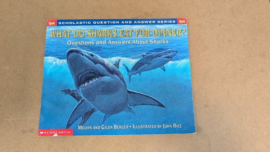 What Do Sharks Eat for Dinner? Questions and Answers About Sharks by Melvin & Gilda Berger (Children's Non-fiction, 1999)