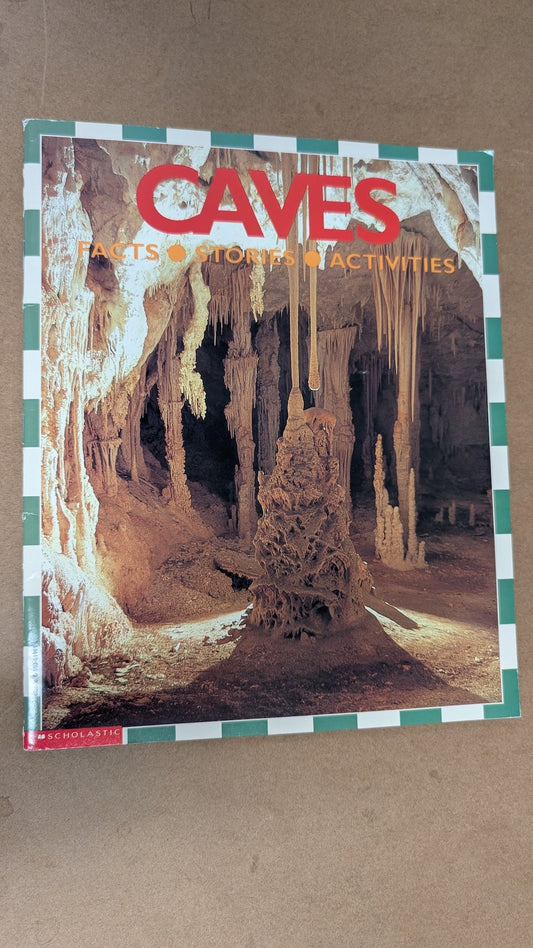 Caves: Facts, Stories, Activities by Scholastic (Children's Non-fiction, 1990)