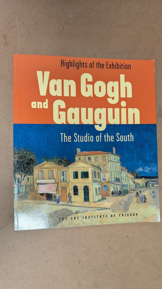 Van Gogh and Gauguin: The Studio of the South by The Art Institute of Chicago (Art, Exhibition Catalog, 2001)