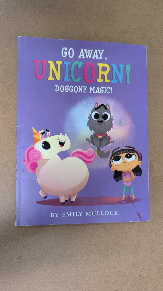 Go Away, Unicorn!: Doggone Magic! by Emily Mullock (Children's Picture Book, 2020)