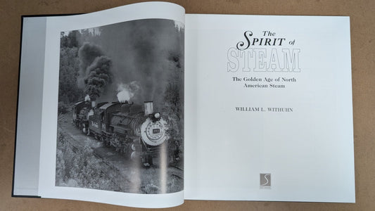 The Spirit of Steam: The Golden Age of North American Steam by William L. Withuhn (Photography, History, 1995)