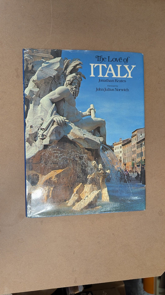 The Love of Italy by Jonathan Keates & John Julius Norwich (Travel, Photography, 1978)