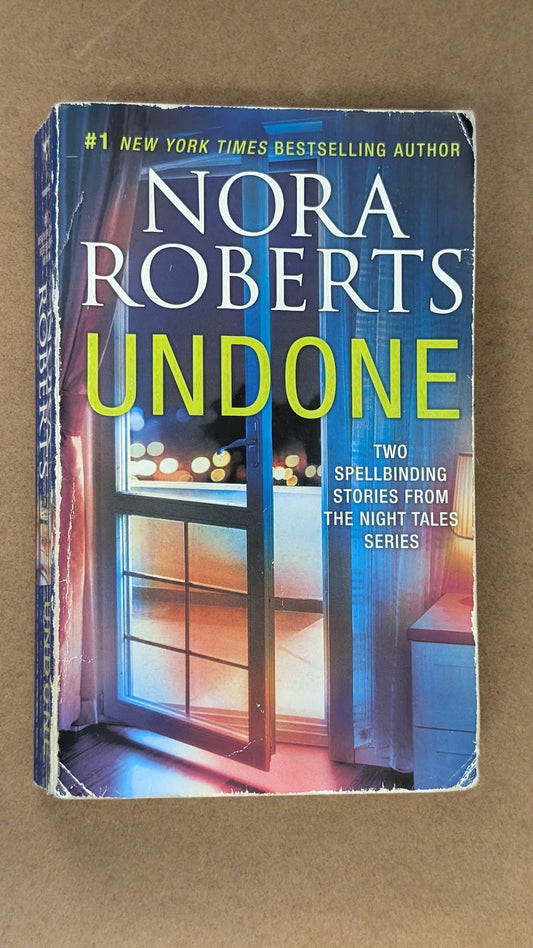 Undone by Nora Roberts (Romance, Suspense, 2003)