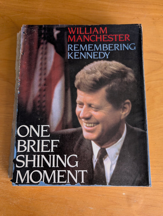 One Brief Shining Moment: Remembering Kennedy by William Manchester (Memoir, Biography, 1983)