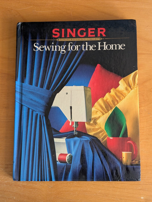 Singer: Sewing for the Home by Singer Sewing Company (Sewing, Home Decor, 1984)