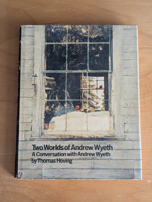 Two Worlds of Andrew Wyeth: A Conversation with Andrew Wyeth by Thomas Hoving (Art, Biography, 1976)