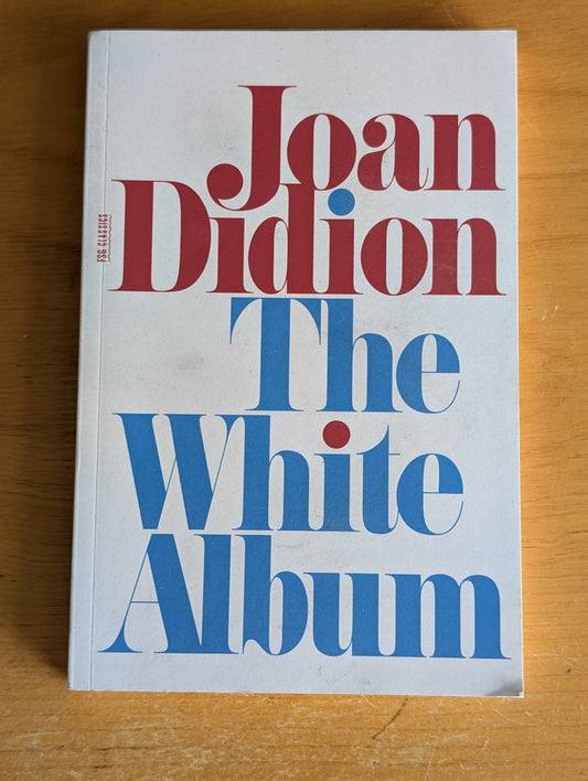 The White Album by Joan Didion (Essays, Non-fiction, 1979)