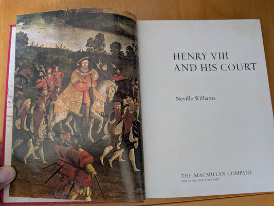 Henry VIII and His Court by Neville Williams (History, Biography, c. 1971, Henry VIII, Neville Williams, Tudor history, English court, Reformation)
