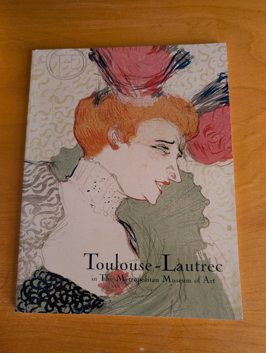 Toulouse-Lautrec in The Metropolitan Museum of Art by The Metropolitan Museum of Art (Art, Catalog, c. 1996, Toulouse-Lautrec, The Met, art catalog, post-impressionist, museum publication)