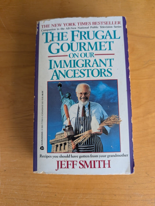 The Frugal Gourmet on Our Immigrant Ancestors by Jeff Smith (Cookbook, 1990, Jeff Smith, Frugal Gourmet, immigrant recipes, American cookbook, TV cookbook)