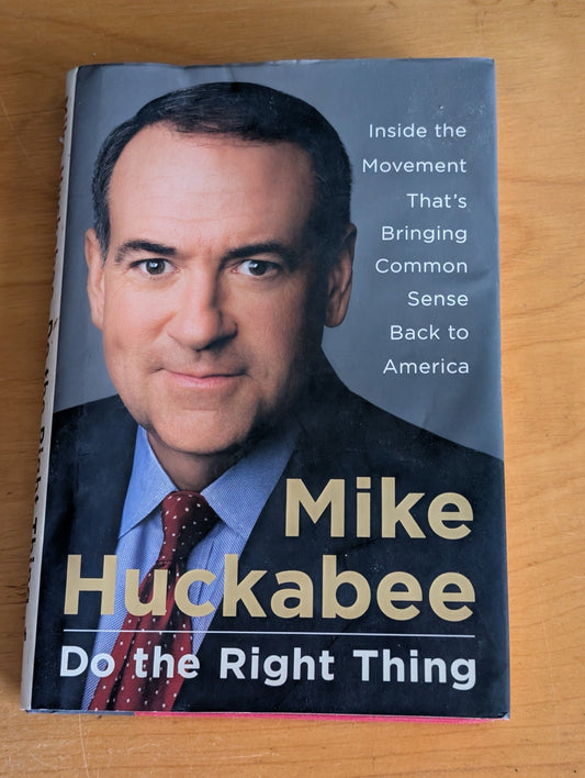 Do the Right Thing by Mike Huckabee (Political Science, Memoir, 2008, Mike Huckabee, politics, conservative, Republican, non-fiction)