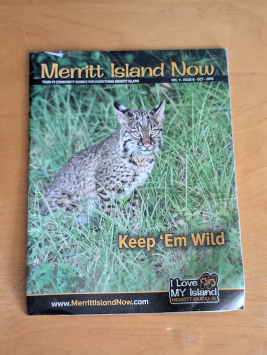 Merritt Island Now (Vol. 1 - Issue 6) by Merritt Island Now (Local Interest, Magazine, 2015, Merritt Island, local news, Florida bobcat, Space Coast, community source)