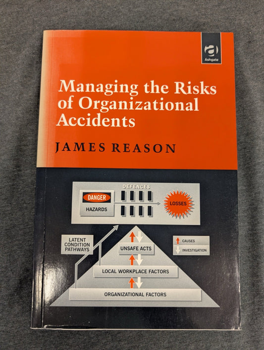 Managing the Risks of Organizational Accidents by James Reason Paperback