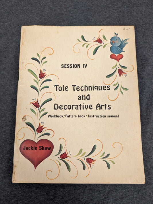 Tole Techniques and Decorative Arts Session IV Jackie Shaw Workbook