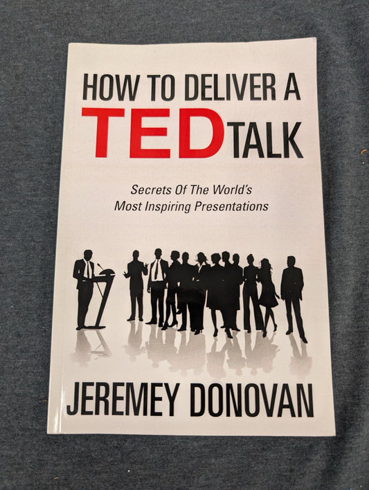 How to Deliver a TED Talk by Jeremey Donovan - Public Speaking Guide Paperback