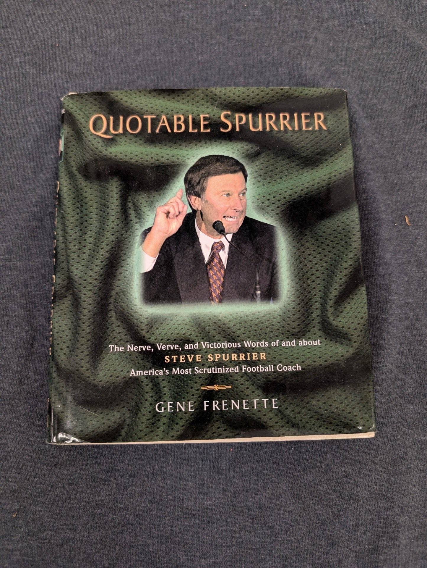 Quotable Spurrier by Gene Frenette - Steve Spurrier Quotes Florida Gators
