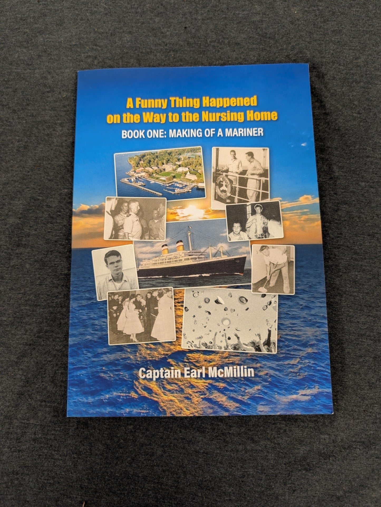 A Funny Thing Happened on the Way to the Nursing Home by Capt. Earl McMillin